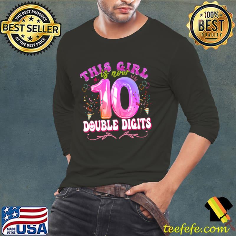 Birthday girl 10th Year this girl is now 10 double digits T-Shirt