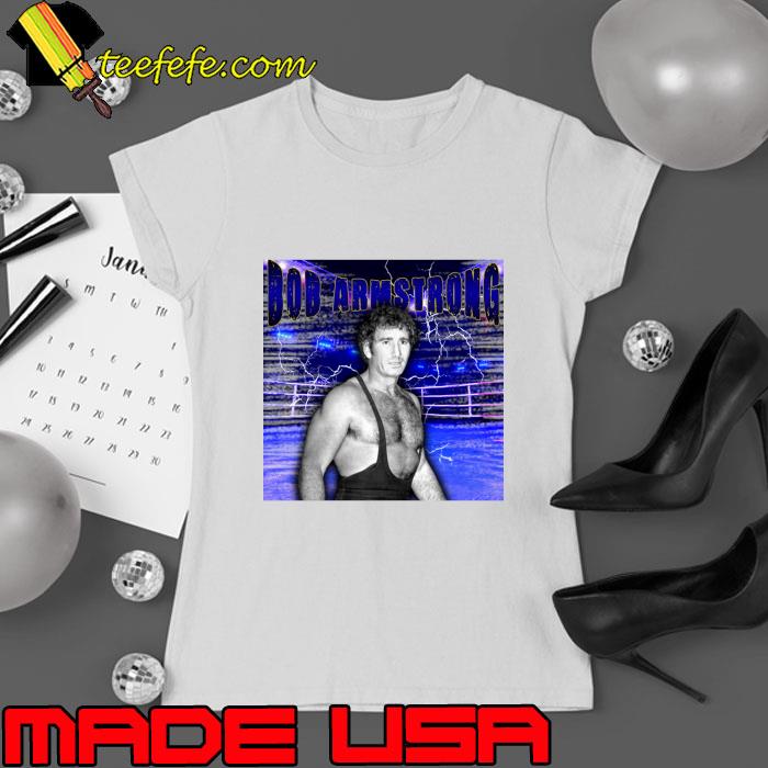 Bob Armstrong American professional wrestler T-Shirt Ladies tee Bob Armstrong American professional wrestler T-Shirt Ladies tee