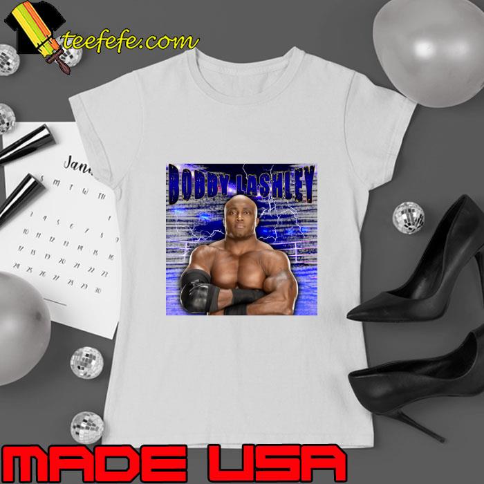 Bobby Lashley American professional wrestler and mixed martial artist T-Shirt Ladies tee Bobby Lashley American professional wrestler and mixed martial artist T-Shirt Ladies tee