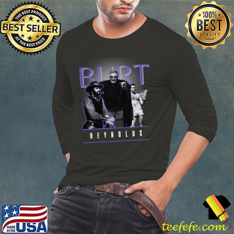 Burt reynolds American actor considered a sex symbol T-Shirt Long Sleeve Tee Burt reynolds American actor considered a sex symbol T-Shirt Long Sleeve Tee