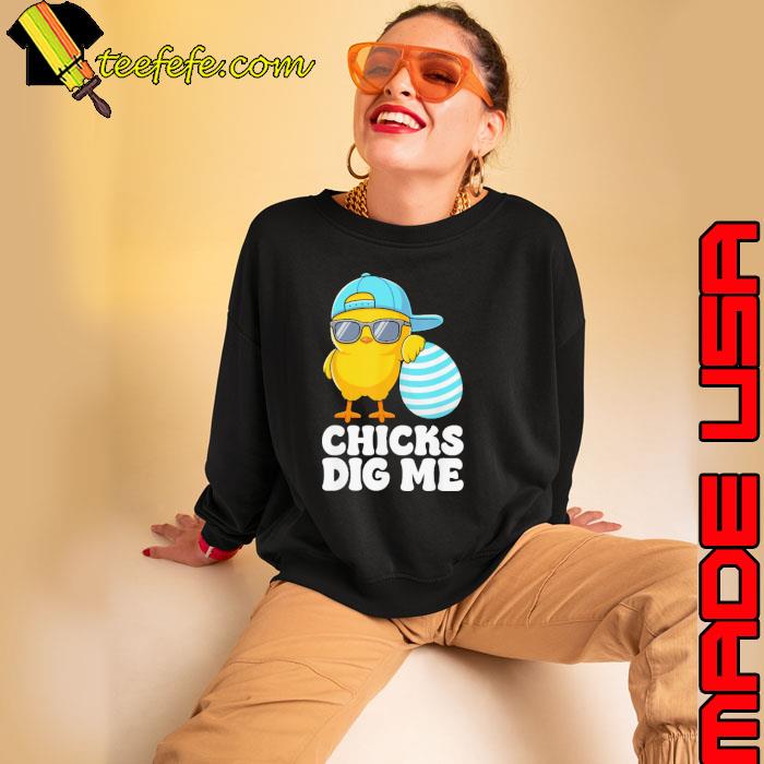 Chicks Dig Me Easter Toddler Boys Men Happy Easter Funny Shirt Sweatshirt Chicks Dig Me Easter Toddler Boys Men Happy Easter Funny Shirt Sweatshirt