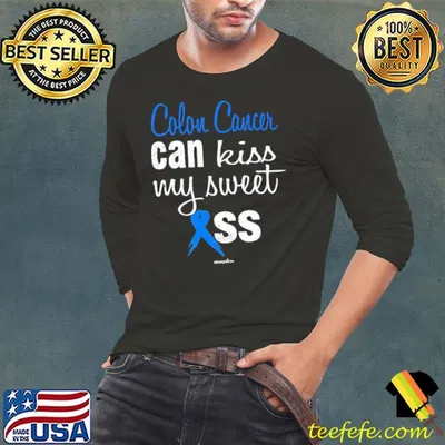 Colon Cancer Can Kiss My Sweet Ass Colon Cancer Awareness shirt