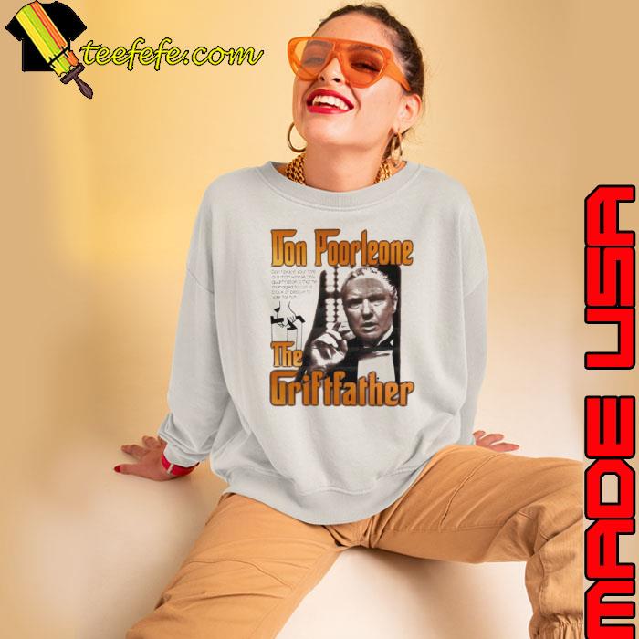 Don Poorleone the Griftfather s Sweatshirt Don Poorleone the Griftfather s Sweatshirt