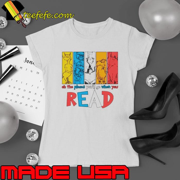 Dr Seuss oh the places you’ll go when you read s Ladies tee Dr Seuss oh the places you’ll go when you read s Ladies tee