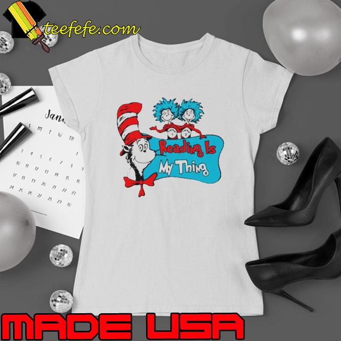 Dr Seuss reading is my thing s Ladies tee Dr Seuss reading is my thing s Ladies tee