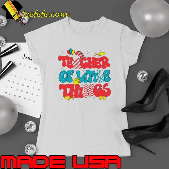 Dr Seuss teacher of little things s Ladies tee Dr Seuss teacher of little things s Ladies tee