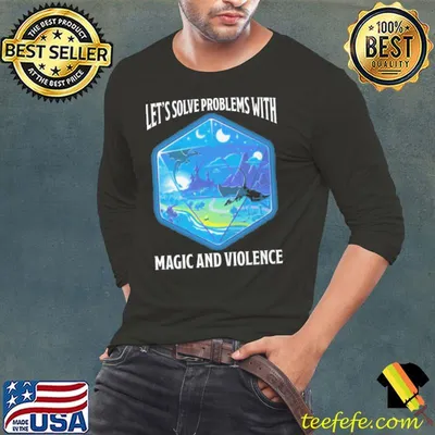 Dungeons And Dragons Let's Solve Problems With Magic And Violence shirt