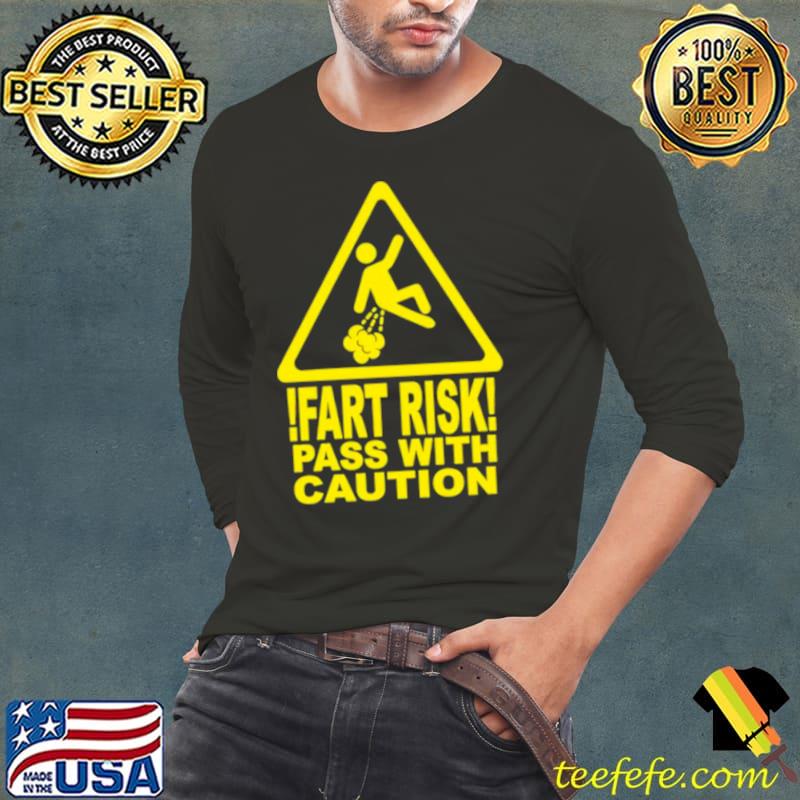 Fart risk pass with causion s Long Sleeve Tee Fart risk pass with causion s Long Sleeve Tee