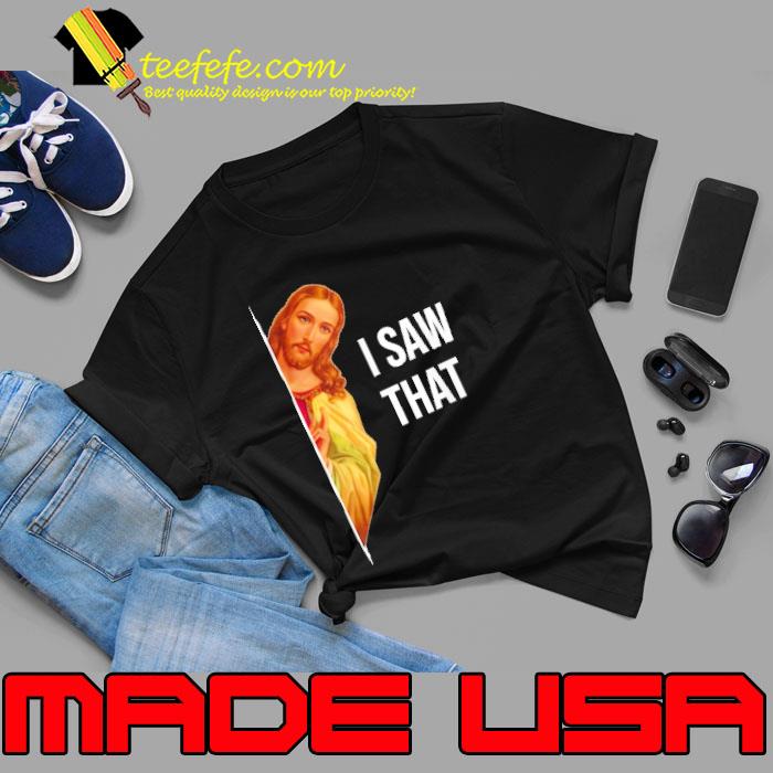Funny jesus Meme Quote i Saw That s Unisex Funny jesus Meme Quote i Saw That s Unisex