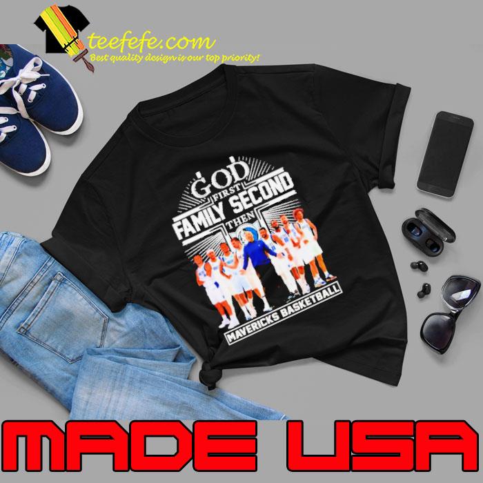 God first family second then Mavericks basketball s Unisex God first family second then Mavericks basketball s Unisex