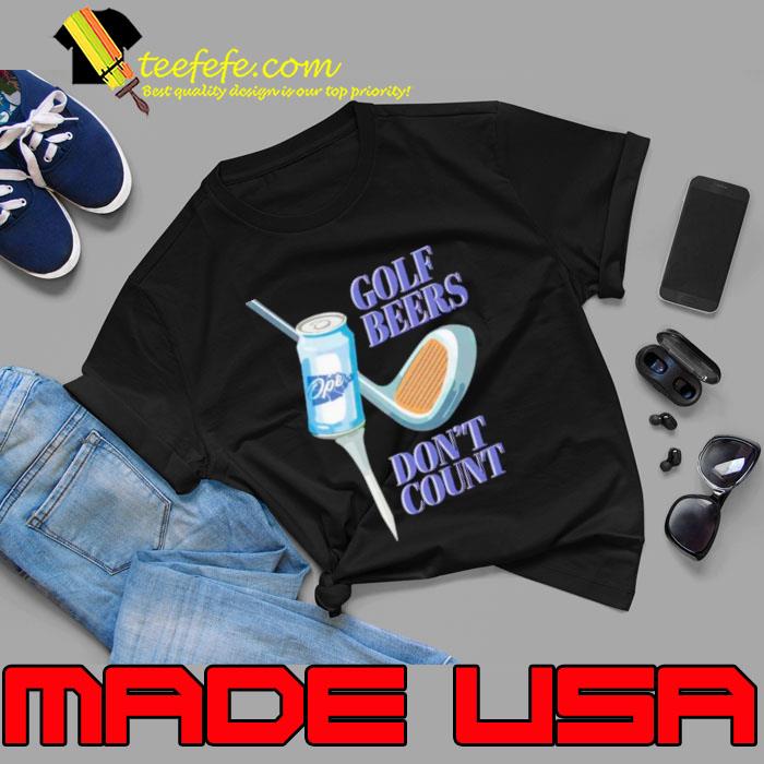 Golf beers don’t count s Unisex Golf beers don’t count s Unisex