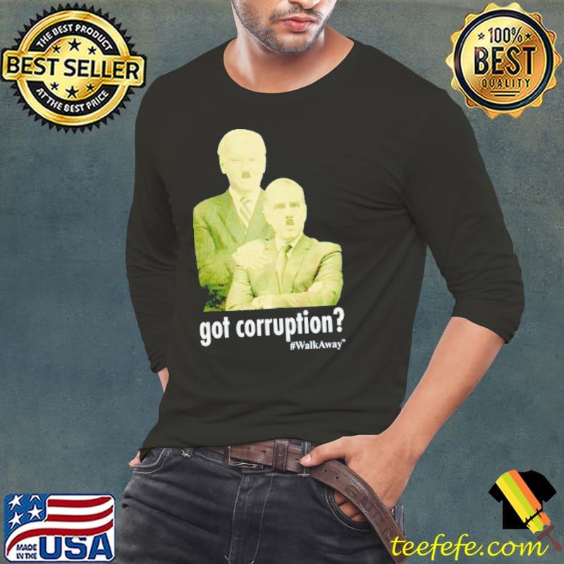 Got corruption walkaway Joe Biden and Hunter Biden s Long Sleeve Tee Got corruption walkaway Joe Biden and Hunter Biden s Long Sleeve Tee