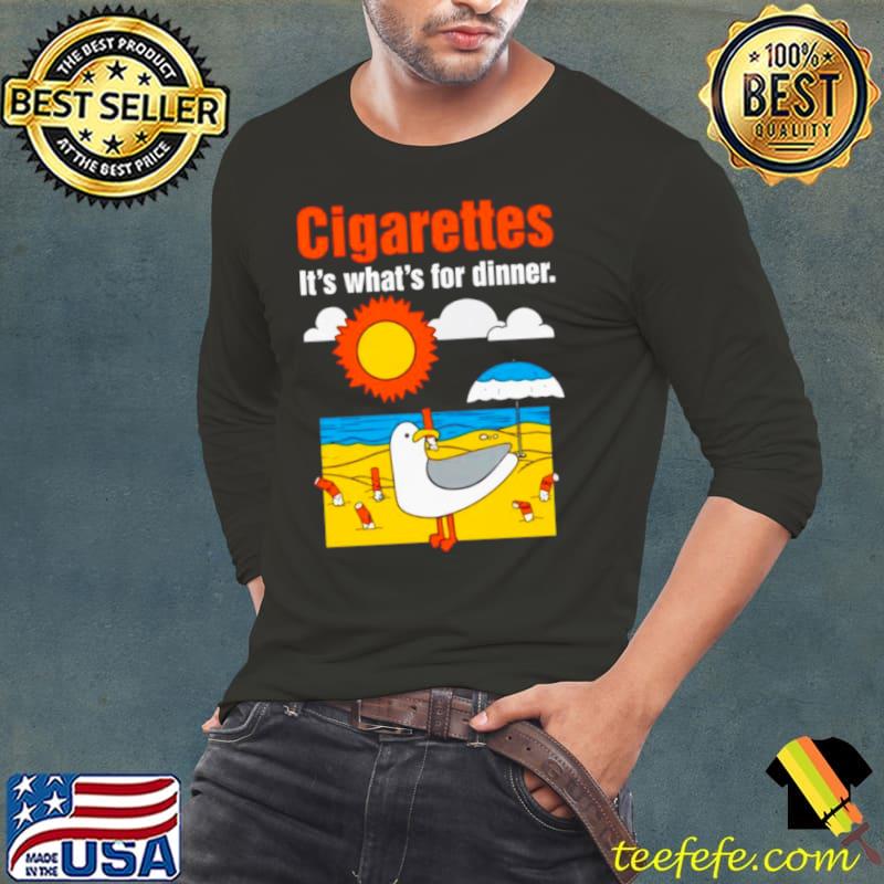 Gulls cigarettes it’s what’s for dinner s Long Sleeve Tee Gulls cigarettes it’s what’s for dinner s Long Sleeve Tee