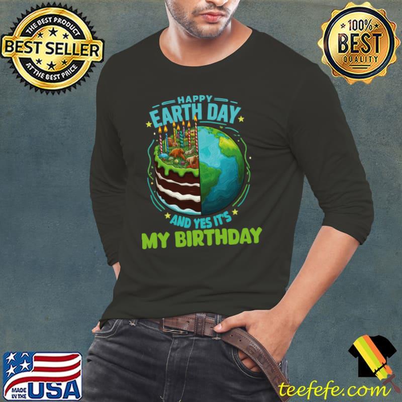 Happy Earth Day It's My Birthday Born On Earth Day 2024 T-Shirt