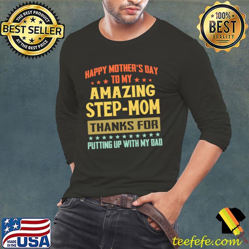 Happy Mother's Day To My Amazing Step-Mom Putting Up With My Dad Retro T-Shirt