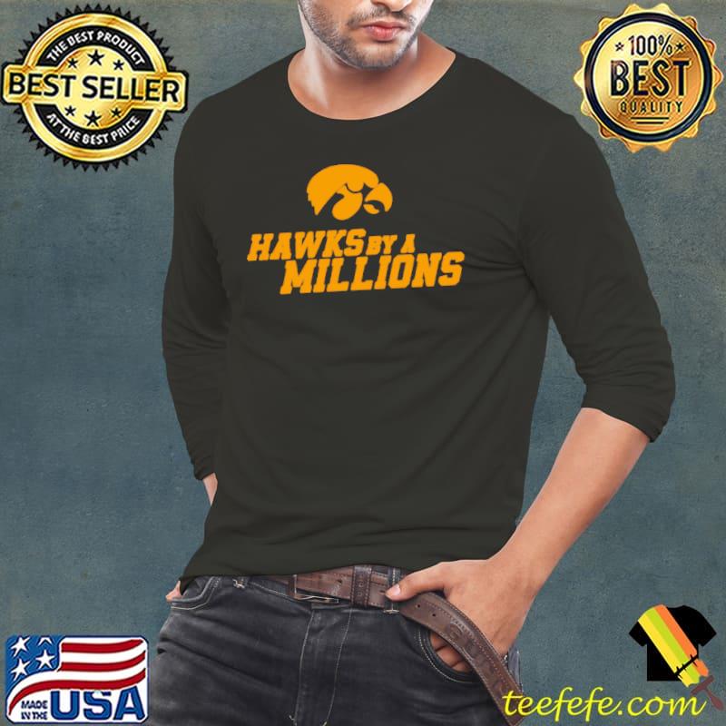 Hawks by a Millions Iowa Hawkeyes NCAA shirt