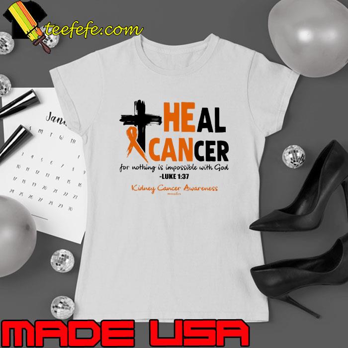 Heal cancer for nothing is impossible with god kidney cancer awareness shirt