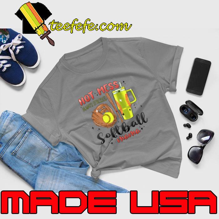 Hot Mess Always Stressed Softball Mama Stanley Cup T-Shirt Unisex Hot Mess Always Stressed Softball Mama Stanley Cup T-Shirt Unisex