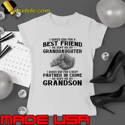 I Asked God For A Best Friend He Sent Me My Granddaughter I Asked God For A Best T-Shirt