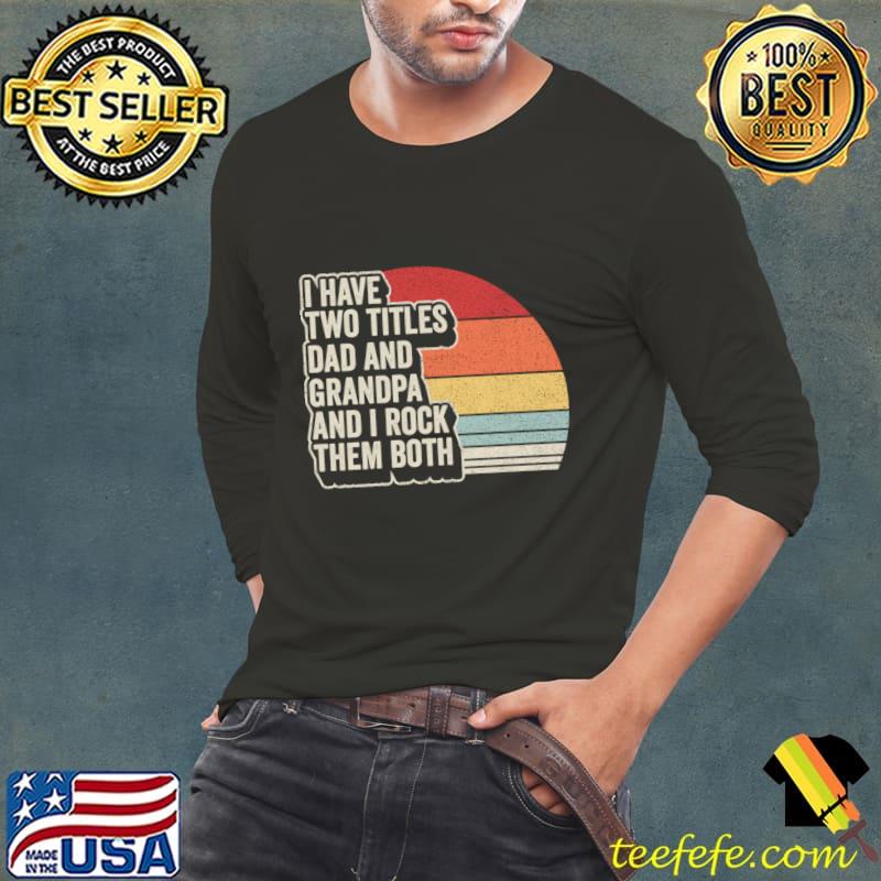 I Have Two Titles Dad And Grandpa And I Rock Them Both Vintage Sunset Father's Day T-Shirt
