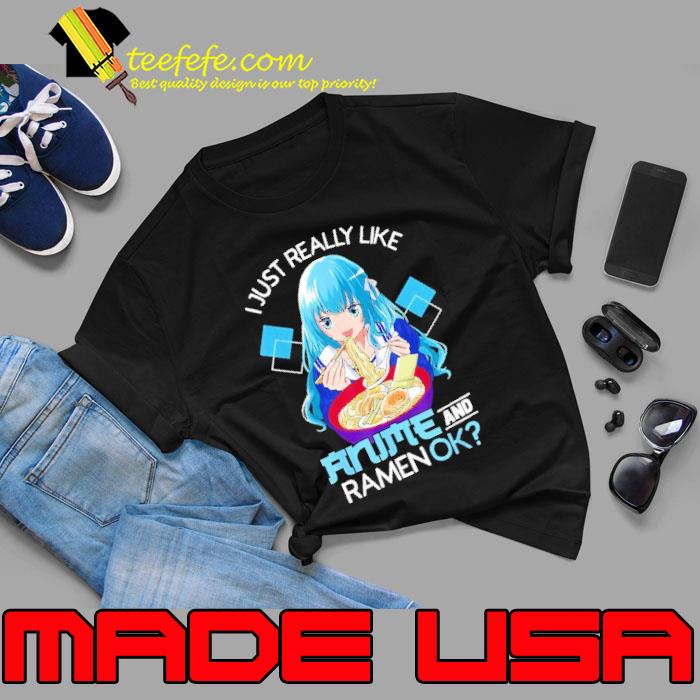 I Just Really Like Anime and Ramen Ok Anime Teen Girl s Unisex I Just Really Like Anime and Ramen Ok Anime Teen Girl s Unisex