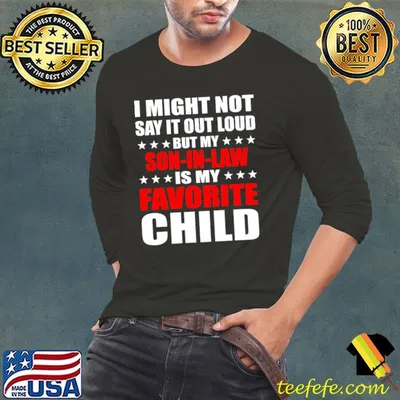 I Might Not Say It Out Loud But My Son-In-Law Is My Favorite Child T-Shirt