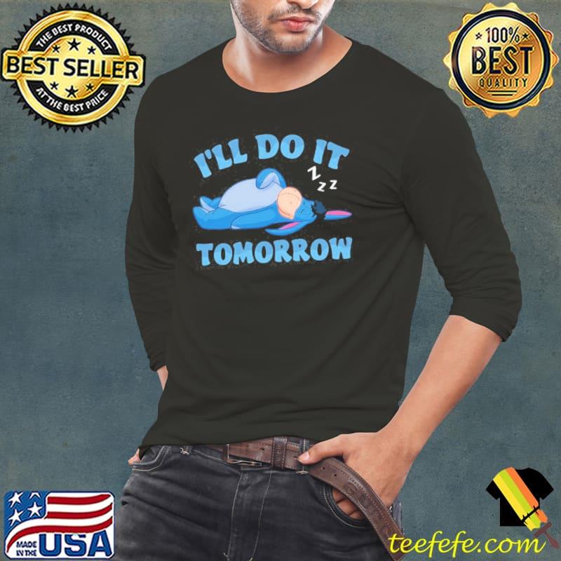 I'll do it tomorrow Eeyore s Long Sleeve Tee I'll do it tomorrow Eeyore s Long Sleeve Tee