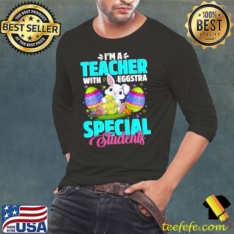 I'm A Teacher With Eggstra Special Easter Teacher Special Students Kindergarten 1st 2nd Grade T-Shirt Long Sleeve Tee I'm A Teacher With Eggstra Special Easter Teacher Special Students Kindergarten 1st 2nd Grade T-Shirt Long Sleeve Tee