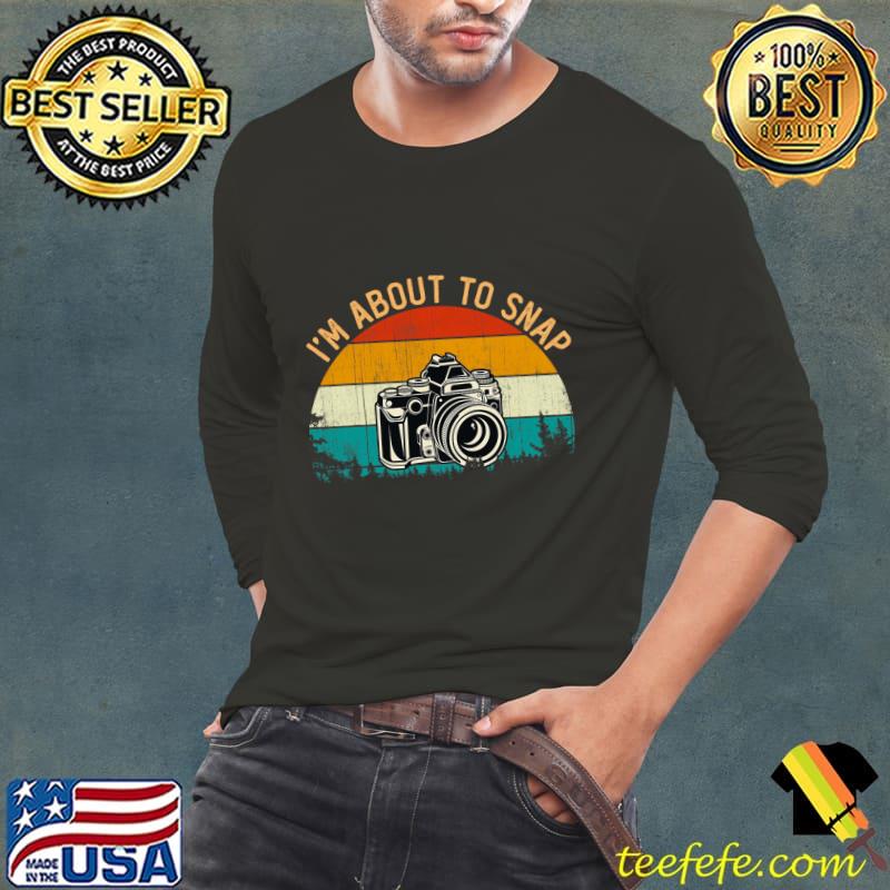 I’m About To Snap Photographer Camera Photography Photo Vintage T-Shirt Long Sleeve Tee I’m About To Snap Photographer Camera Photography Photo Vintage T-Shirt Long Sleeve Tee