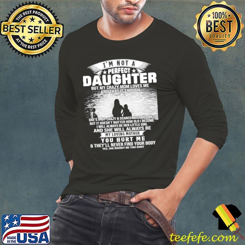 I'm Not A Perfect Daughter But My Crazy Mom Love Me And That Is Enough T-Shirt