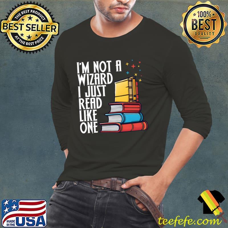 I'm not a wizard just read like one books T-Shirt Long Sleeve Tee I'm not a wizard just read like one books T-Shirt Long Sleeve Tee