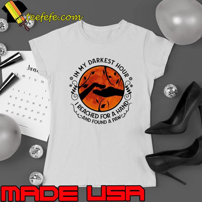 In my darkest hour reached for a hand blood moon shirt