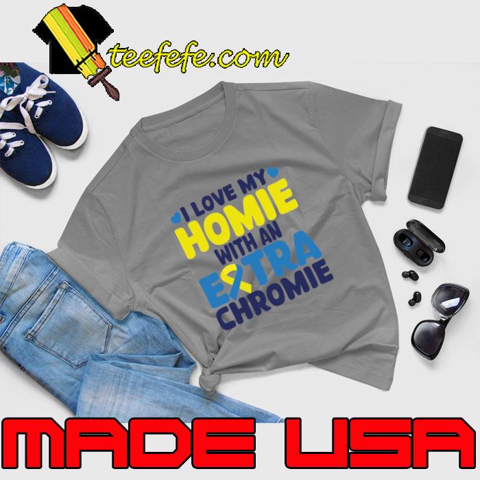 In my homie with an extra chromie awareness T-Shirt Unisex In my homie with an extra chromie awareness T-Shirt Unisex