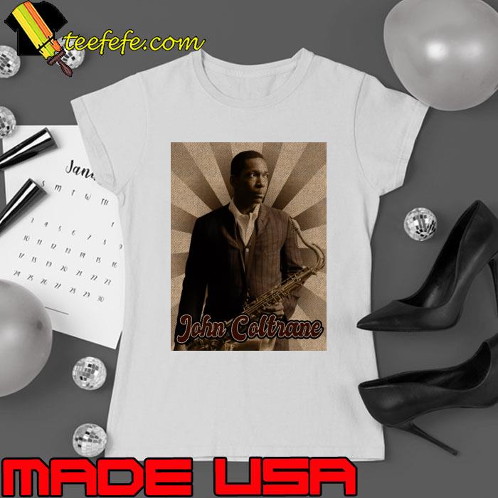 John Coltrane American jazz saxophonist bandleader and composer T-Shirt Ladies tee John Coltrane American jazz saxophonist bandleader and composer T-Shirt Ladies tee