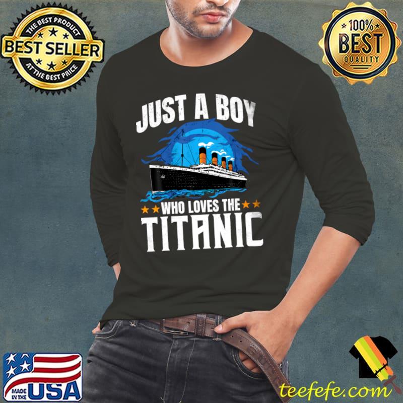 Just a boy who loves the RMS Titanic T-Shirt Long Sleeve Tee Just a boy who loves the RMS Titanic T-Shirt Long Sleeve Tee