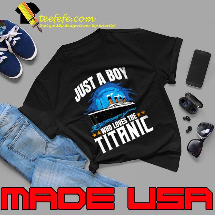 Just a boy who loves the RMS Titanic T-Shirt Unisex Just a boy who loves the RMS Titanic T-Shirt Unisex