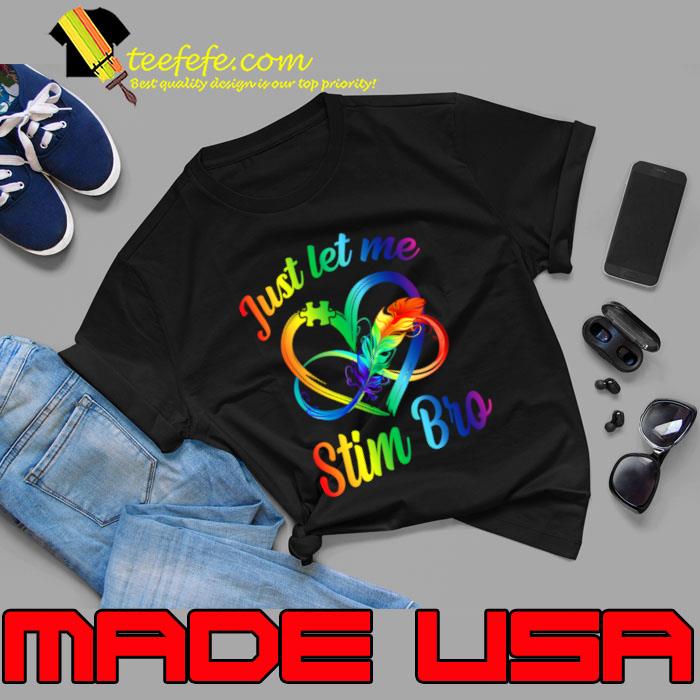Just Let Me Stim Bro Autism Awareness Autism Infinity T-Shirt
