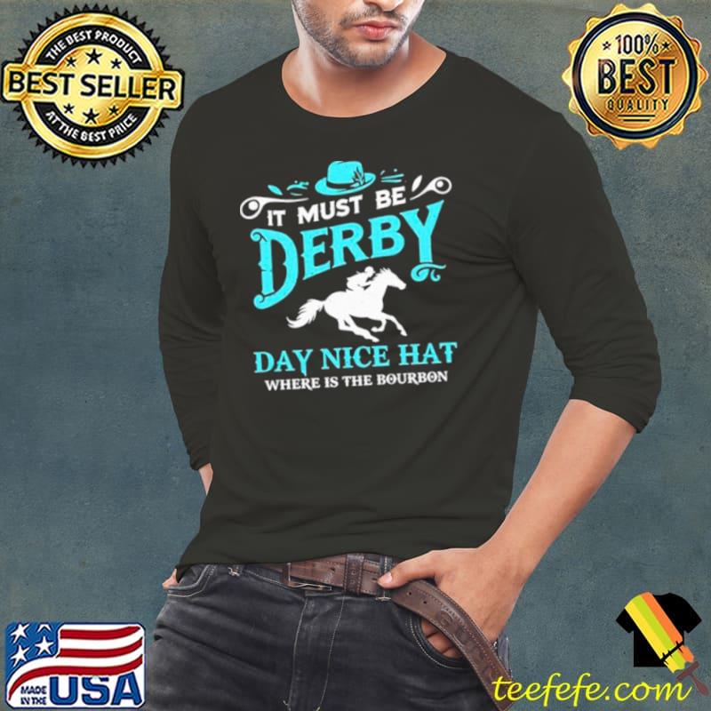 Kentucky-derby-cowboy-it-must-be-derby-day-nice-hat-where-is-the-bourbon-s Long Sleeve Tee Kentucky-derby-cowboy-it-must-be-derby-day-nice-hat-where-is-the-bourbon-s Long Sleeve Tee