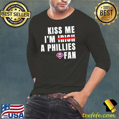 Kiss me I’m a Phillies fan shirt