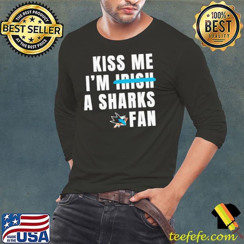 Kiss me I’m a Sharks fan shirt Kiss me I’m a Sharks fan shirt