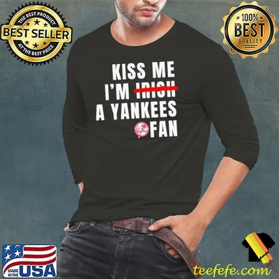Kiss Me I’m Irish A Yankees Fan Shirt