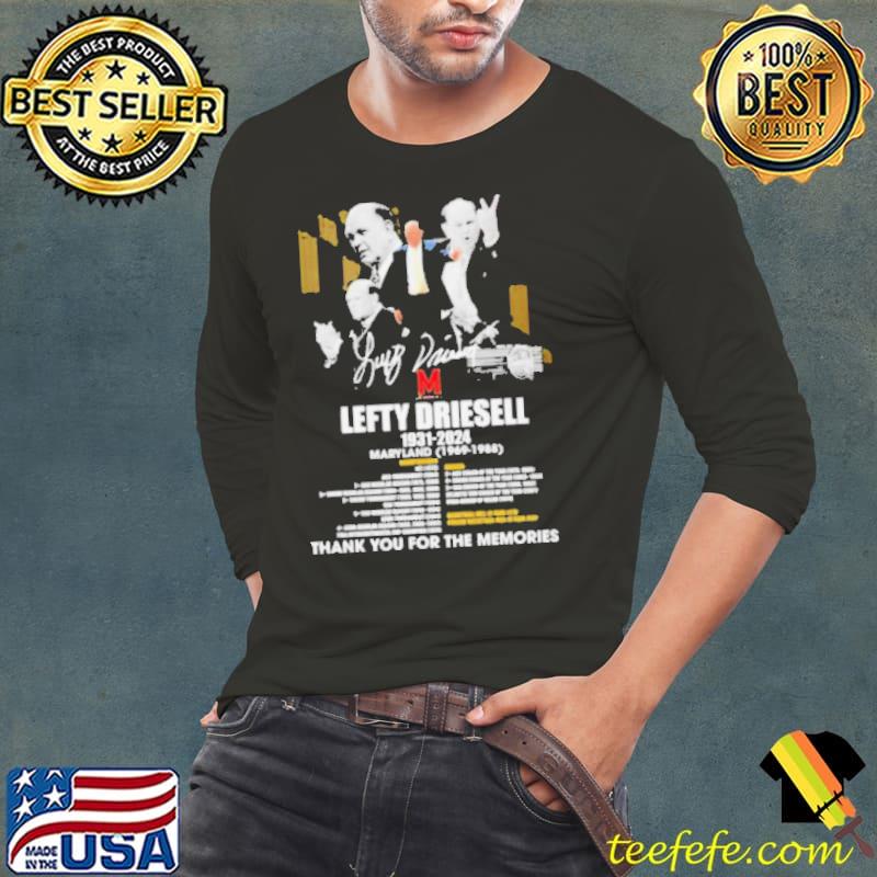 Lefty Driesell 1931 – 2024 Maryland 1969 – 1998 Thank You For The Memories Shirt Long Sleeve Tee Lefty Driesell 1931 – 2024 Maryland 1969 – 1998 Thank You For The Memories Shirt Long Sleeve Tee