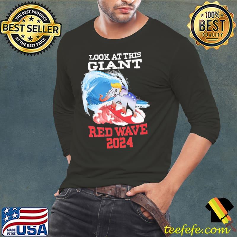 Look At This Giant Red Wave 2024 Election Elephant Shirt Long Sleeve Tee Look At This Giant Red Wave 2024 Election Elephant Shirt Long Sleeve Tee
