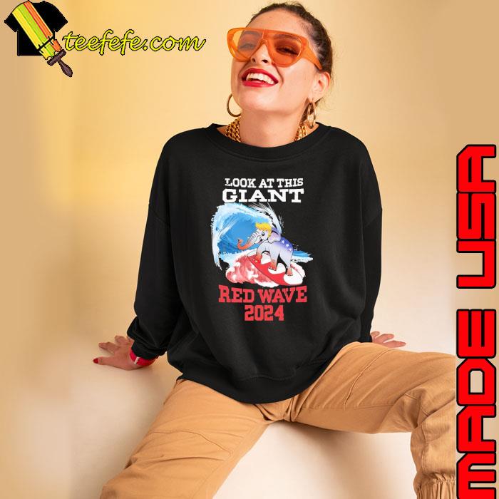 Look At This Giant Red Wave 2024 Election Elephant Shirt Sweatshirt Look At This Giant Red Wave 2024 Election Elephant Shirt Sweatshirt