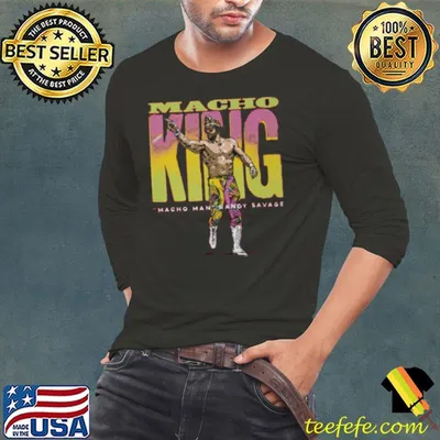Macho Man Macho King Shirt