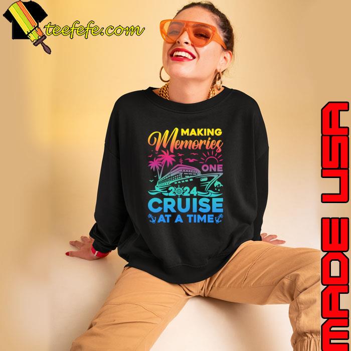 Making Memories One Cruise At A Time Palms Tree Colors T-Shirt Sweatshirt Making Memories One Cruise At A Time Palms Tree Colors T-Shirt Sweatshirt