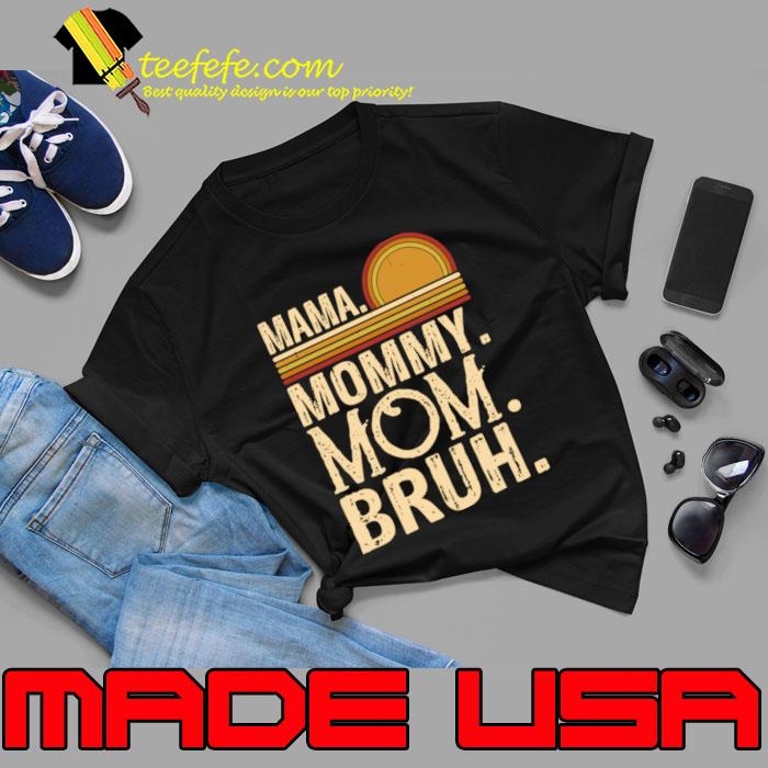 Mama Mommy Mom Bruh Maternal Nicknames Retro Sunset T-Shirt Unisex Mama Mommy Mom Bruh Maternal Nicknames Retro Sunset T-Shirt Unisex