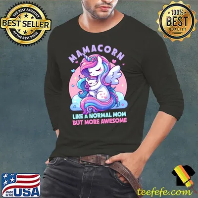 Mamacorn Like A Normal Mom But More Awesome Unicorn Mother's Day T-Shirt