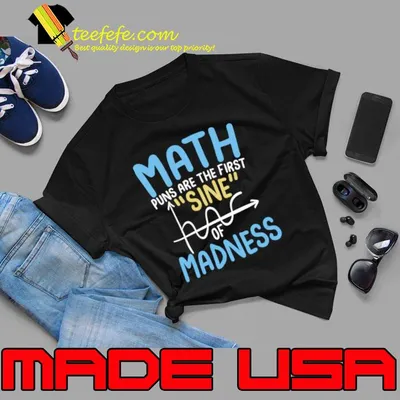 Math Puns are the First Sine of Madness T-Shirt