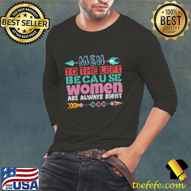 Men to the left because women are always right T-Shirt